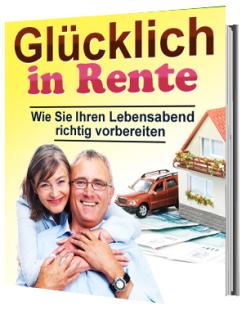 Glücklich in Rente - Wie Sie Ihren Lebensabend richtig vorbereiten